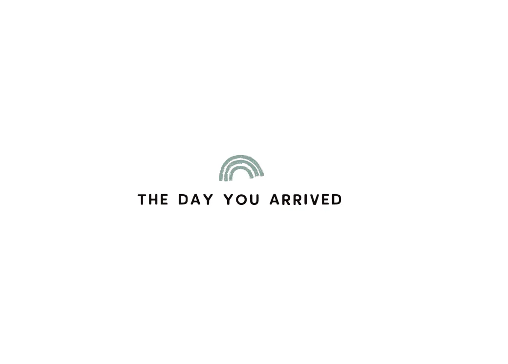 Journal page titled “The day you arrived”, with a small hand-drawn rainbow.